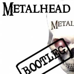 Metalhead (UK) : Metalhead (Bootleg)
